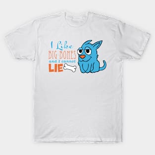 I like big bones and I cannot lie T-Shirt